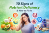 10 Signs Your Body Is Lacking Essential Nutrients