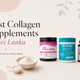 Best Collagen Supplements in Sri Lanka |supplementvault.lk