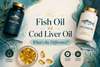 Fish Oil vs Cod Liver Oil: Which One Is Better for Your Daily Wellness Routine?