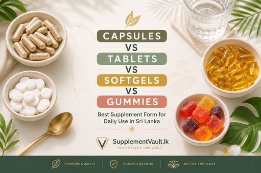 Capsules vs Tablets vs Softgels vs Gummies: Which Supplement Form Is Best for Daily Use in Sri Lanka?