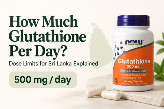 How Much Glutathione Per Day? Dose Limits for Sri Lanka Explained
