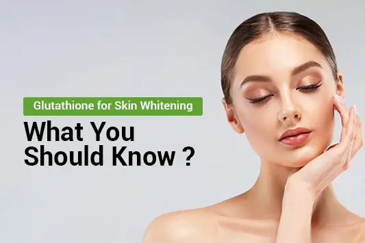 Glutathione Supplements for Skin Whitening: What to Know Before Buying