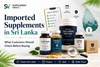 Imported Supplements in Sri Lanka: What Customers Should Check Before Buying