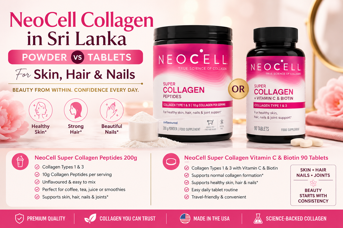 NeoCell Collagen in Sri Lanka: Powder vs Tablets for Skin, Hair & Nails