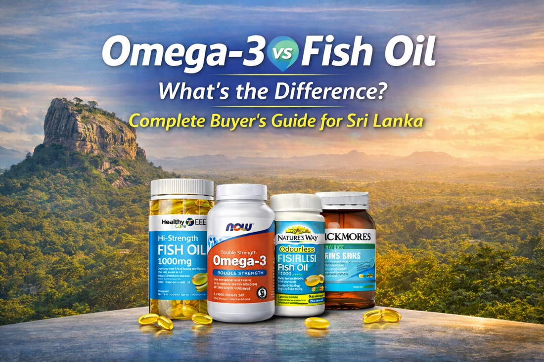 Omega-3 vs Fish Oil: Is There a Difference? A Complete Buyer’s Guide for Sri Lanka
