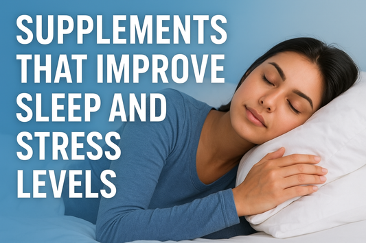 Supplements That Improve Sleep and Stress Levels