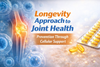 The Longevity Approach to Joint Health
