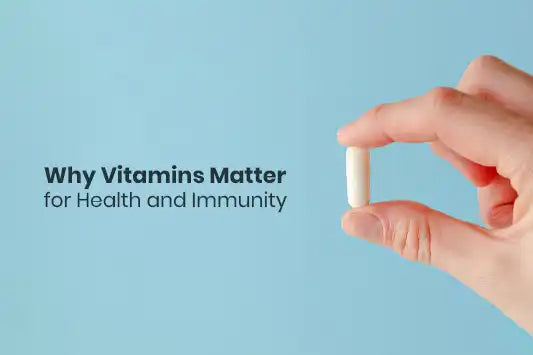 Why Vitamins Matter for Health and Immunity